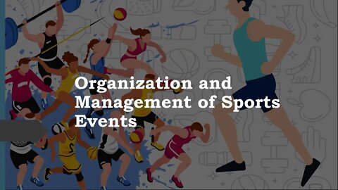 ORGANIZATION AND MANAGEMENT OF SPORTS EVENTS VIDEO LESSON 2