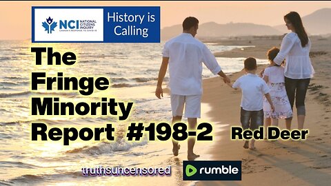 The Fringe Minority Report #198-2 National Citizens Inquiry Red Deer