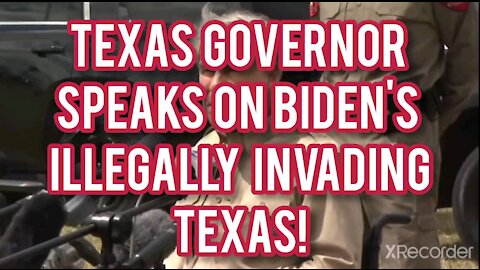 TEXAS GOVERNOR SPEAK ON BIDEN'S ILLEGALLY INVADING TEXAS!