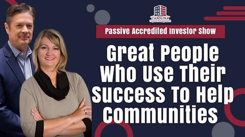 Great People Who Use Their Success To Help Communities | Passive Accredited Investor