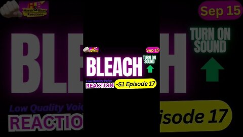 bleach anime s1 episode 17 reaction theory | harsh&blunt voice short