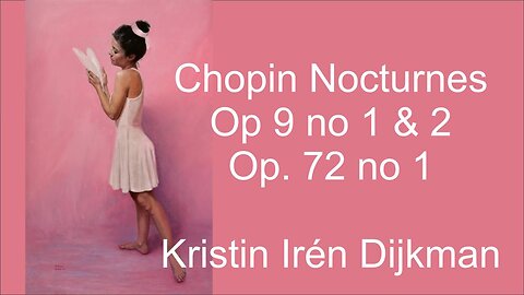 Chopin Nocturnes Op. 9, No 1 & 2, Op. 72, No 1