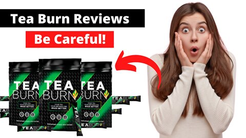 Tea Burn Reviews | How Does Tea Burn Work? | Tea Burn Real Reviews Tea Burn Side Effects | TEABURN