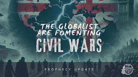 The Globalists Are Fomenting Civil Wars | Prophecy Update