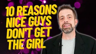 10 Reasons Nice Guys Don't Get The Girl