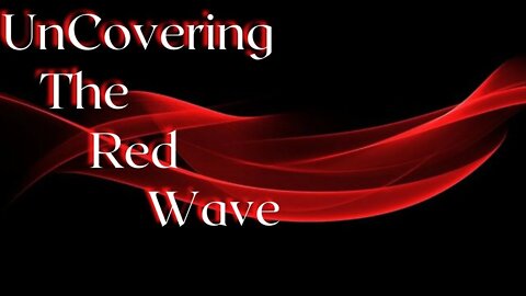 UnCovering The Red Wave