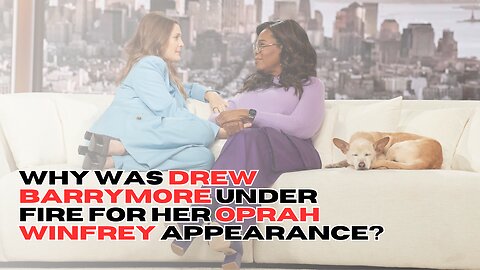 Why was Drew Barrymore under fire for her Oprah Winfrey appearance?