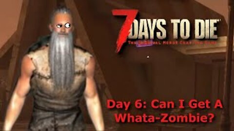 7 Days To Die Season 1 Day 6 | Going Out For A Bite