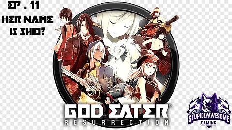 God Eater Ressurection Ep 11 Her name is Shio