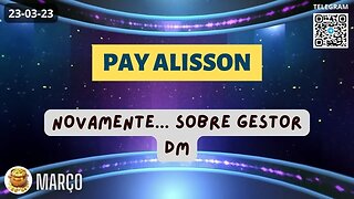 PAY ALISSON Novamente sobre Gestor DM