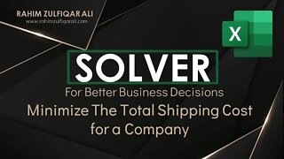 Minimize The Total Shipping Cost for a Company | Solver Feature in Excel | Better Business Decisions