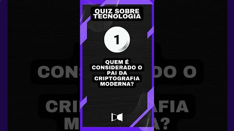 Quiz sobre tecnologia #37: Pai da criptografia moderna