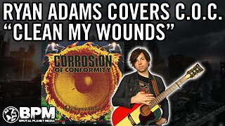 Corrosion of Conformity's "Clean My Wounds" Ryan Adams Folk Version