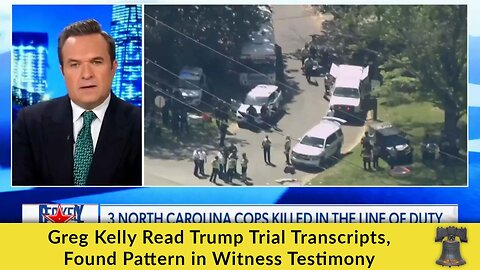 Greg Kelly Read Trump Trial Transcripts, Found Pattern in Witness Testimony