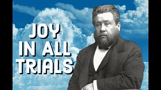 All Joy in All Trials - Charles Spurgeon Sermon (C.H. Spurgeon) | Christian Audiobook | Happiness