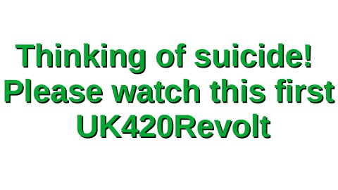 Thinking of suicide - Please watch this first - GMB 1 million minutes - UK420revolt