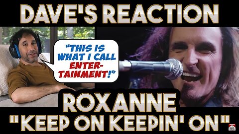 Dave's Reaction: Roxanne — Keep On Keepin' On