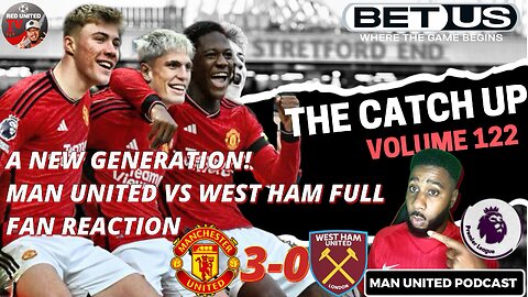 Hujlund x Mainoo x Garancho NEW GENERATION! MUN 3-0 WHU REACTION | Man Utd Podcast Ivorian Spice