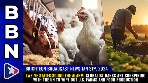 BBN, Jan 31, 2024 - Twelve states sound the alarm: Globalist banks are conspiring...