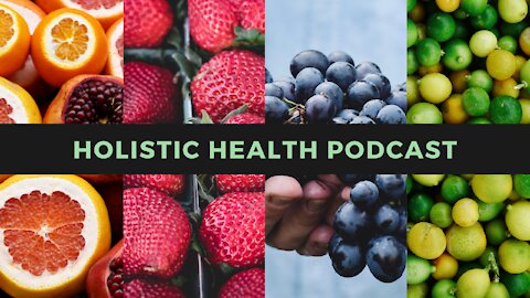 Holistic Health Podcast #1: On Covid, Vaccines, Pine Needle Tea, and More