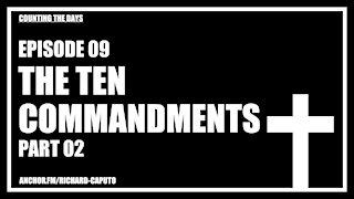 Episode 09 - The Ten Commandments - Part 02