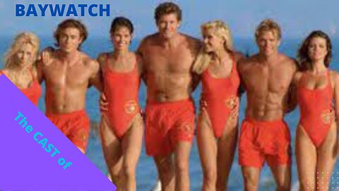 THE CAST OF: " BAYWATCH "