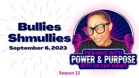 PODCAST: S12E15 Bullies Shmullies | Dr. Zari Banks | Sep. 6, 2023 - PWPP