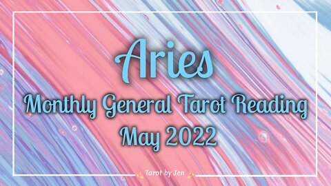 ARIES / MAY 2022 TAROT READING - The path you have chosen is the correct one! Learning to live in the moment!