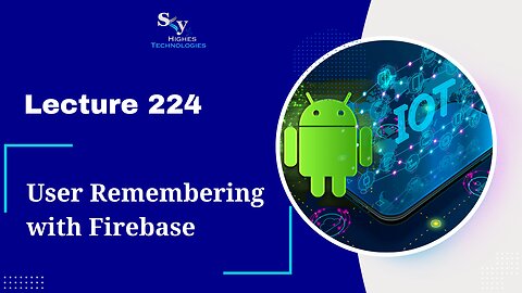 224. User Remembering with Firebase | Skyhighes | Android Development