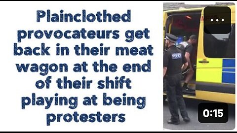 Plainclothed provocateurs get back in their meat wagon at the end of their shift playing protesters.