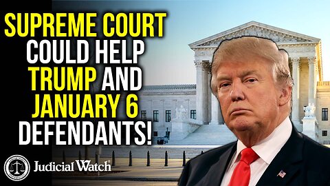 Supreme Court Could Help Trump and Jan 6 Defendants!