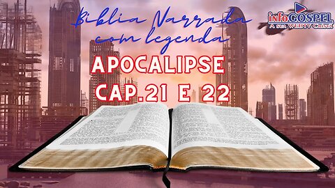 Apocalipse 21 e 22- Novos Ceus e Nova Terra- Bíblia Narrada em Áudio