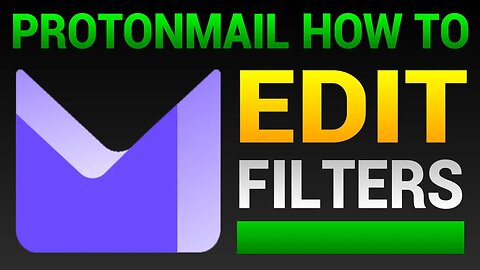 How To Edit Filters In Proton Mail - Add and Edit Filters