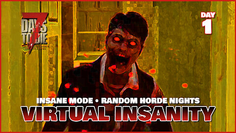 Virtual Insanity: Day 1 | An Insane Mode 7 Days to Die Series