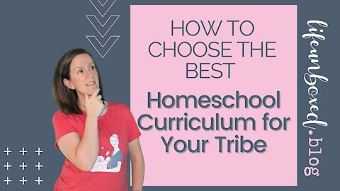 How To Choose The Best Homeschool Curriculum For Your Tribe