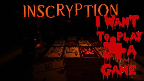 Inscryption - Would you like to play a game?