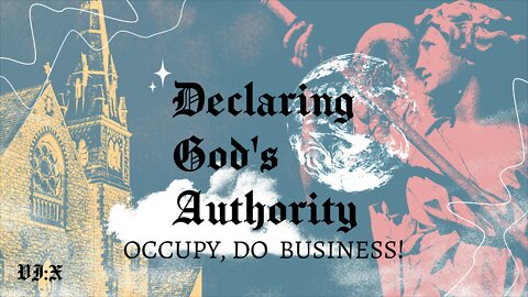 Declaring God's Authority: Occupy, Do Business