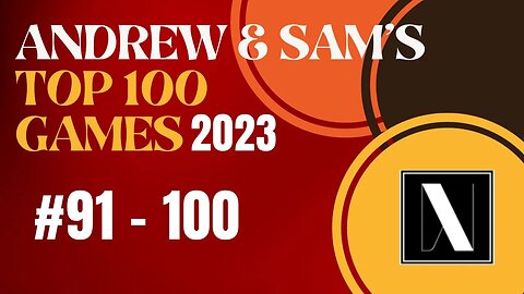 Andrew & Sam's Top 91-100 Games of All Time!