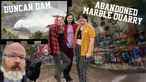 VISITING DUNCAN DAM & AN ABANDONED MARBLE QUARRY - August 22/23 (VLOG 847) #abandoned #dam