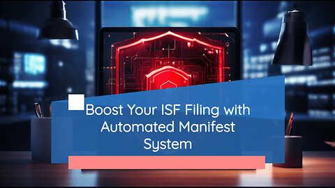 Maximizing Efficiency and Compliance: Streamlining ISF Filing with AMS