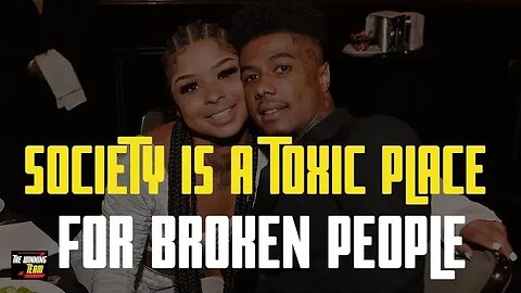 Society is toxic to broken people: Why People like Chrisean Rock & Blue Face get together (CR pt1)