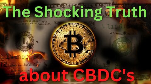 The Shocking Truth about CBDC's
