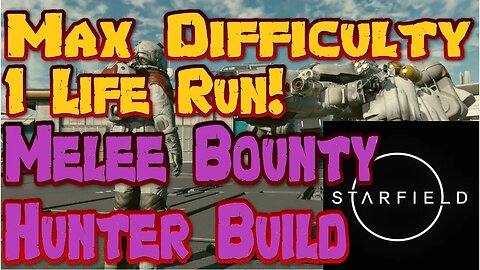Starfield Max Diff 1 Life Melee Bounty Hunter Challenge Ep 3 Game Over.. Starting Again