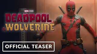 Deadpool & Wolverine - Official Teaser Trailer