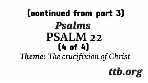 Psalm Chapter 22 (Bible Study) (4 of 4)