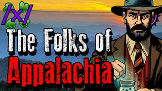 The Folks of Appalachian | 4chan /x/ Innawoods Greentext Stories Thread