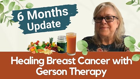 Healing Breast Cancer | Denise Herschlein's 6 Months Update | Gerson Therapy | Interview on 2022-06-21