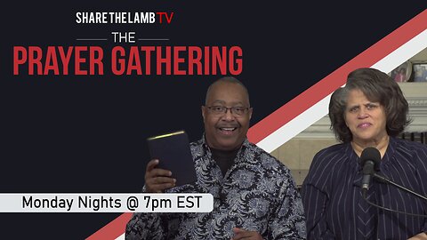 The Prayer Gathering LIVE | 7-22-24 | Every Monday Night @ 7pm ET | Share The Lamb TV |