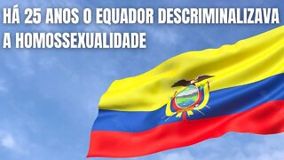 HÁ 25 ANOS O EQUADOR DESCRIMINALIZAVA A HOMOSSEXUALIDADE