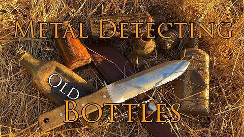 Metal Detecting Old Bottles